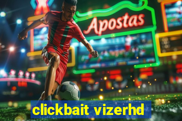 clickbait vizerhd